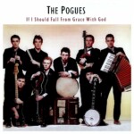Kuukauden levy: The Pogues – If I Should Fall from Grace with God