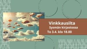 Kuva taivaalla lentävistä kirjoista. Päällä teksti: vinkkausilta Sysmän kirjastossa To 3.4. klo 18.00 